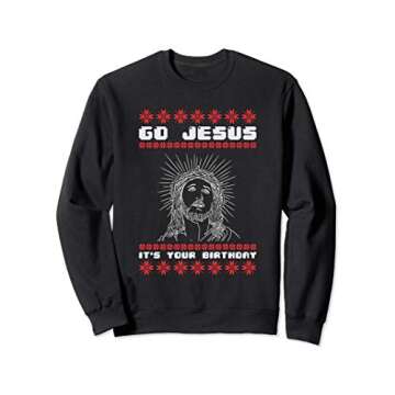 Go Jesus Its Your Birthday Funny Xmas Jokes Ugly Sweatshirt
