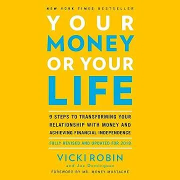 Your Money or Your Life: 9 Steps to Transforming Your Relationship with Money and Achieving Financia...
