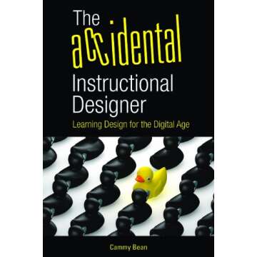 The Accidental Instructional Designer: Learning Design for the Digital Age