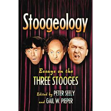 Stoogeology: Essays on the Three Stooges - A Must-Read for Fans