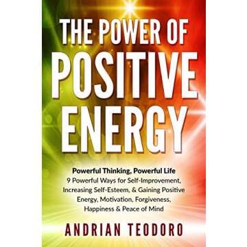 The Power of Positive Energy: Transformative Self-Improvement Guide for All Ages