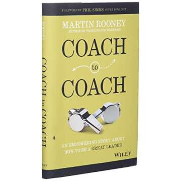 Coach to Coach: An Empowering Story About How to Be a Great Leader