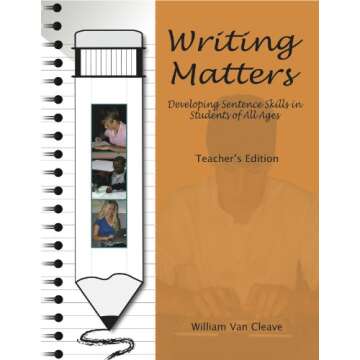 Writing Matters - Developing Sentence Skills in Students of All Ages - TEACHER's MANUAL