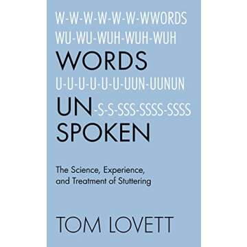 Words Unspoken: The Science, Experience, and Treatment of Stuttering
