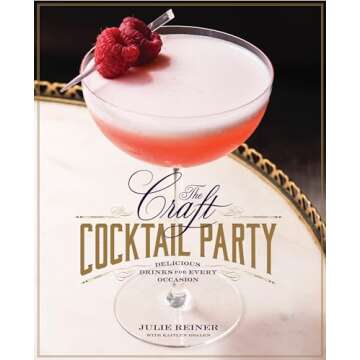 The Craft Cocktail Party: Delicious Drinks for Every Occasion