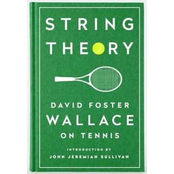 String Theory: David Foster Wallace on Tennis - A Must-Have Literary Gem