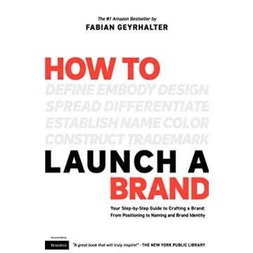 How to Launch a Brand (2nd Edition): Your Step-by-Step Guide to Crafting a Brand: From Positioning t...