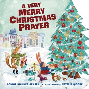 A Very Merry Christmas Prayer: A Sweet Poem of Gratitude for Holiday Joys, Family Traditions, and Ba...