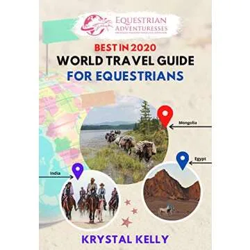 Best in 2020 World Travel Guide for Equestrians: Horse Guide Book for Horseback Riding Vacations Wor...
