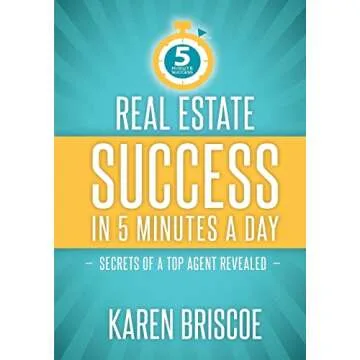 Real Estate Success in 5 Minutes a Day: Secrets of a Top Agent Revealed (5 Minute Success)