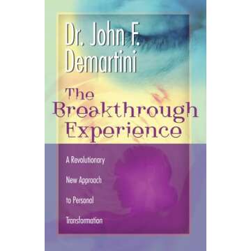 The Breakthrough Experience: A Revolutionary New Approach to Personal Transformation