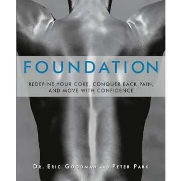 Foundation: Redefine Your Core, Conquer Back Pain, and Move with Confidence