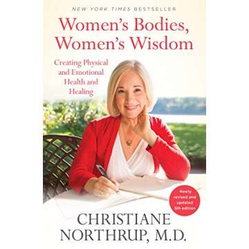 Women's Bodies, Women's Wisdom: Creating Physical and Emotional Health and Healing