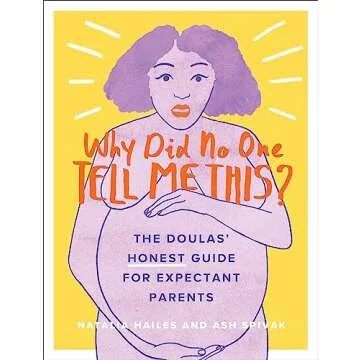 Why Did No One Tell Me This?: The Doulas' Guide for Expectant Parents