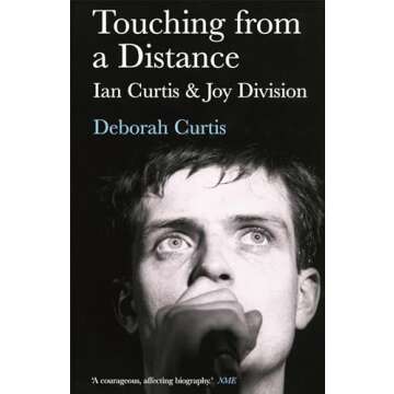 Touching from a Distance: Ian Curtis and Joy Division