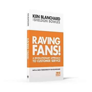 Raving Fans : Revolutionary Approach to Customer Service