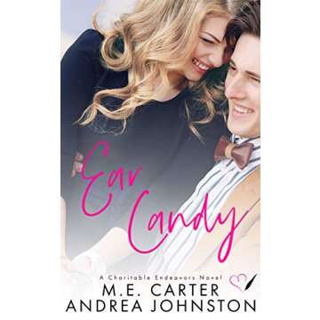 Ear Candy: A Romantic Comedy (Charitable Endeavors Book 2)