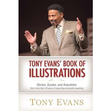 Tony Evans' Book of Illustrations: Stories, Quotes, and Anecdotes from More Than 30 Years of Preachi...