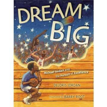Dream Big: Michael Jordan and the Pursuit of Excellence