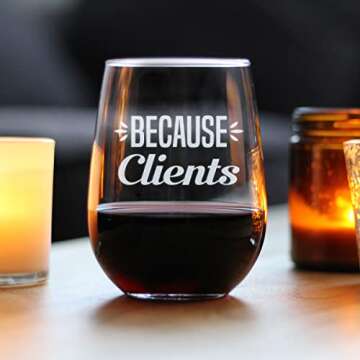 Because Clients Stemless Wine Glass - Unique Gift for Professionals