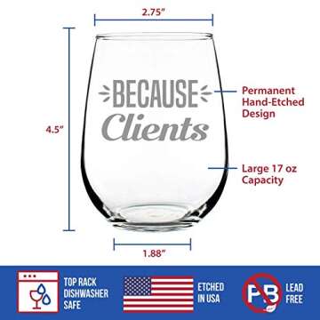 Because Clients Funny Etched Stemless Wine Glass - Gift Idea