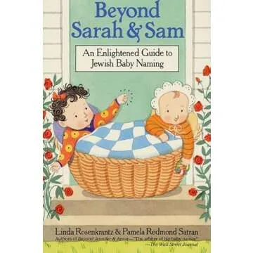 Beyond Sarah and Sam: An Enlightened Guide to Jewish Baby Naming