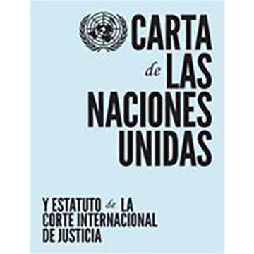 Carta De Las Naciones Unidas Y Estatuto De La Corte Internacional De Justicia / Charter Of The Unite...