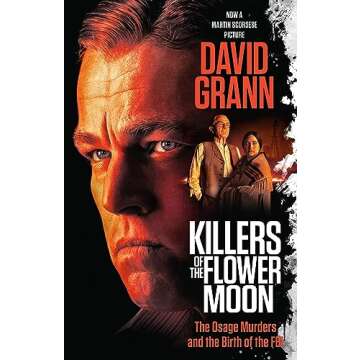 Killers of the Flower Moon: The Osage Murders and the Birth of the FBI