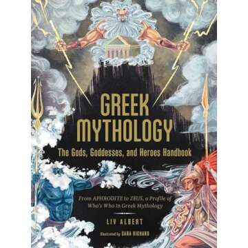 Greek Mythology: The Gods, Goddesses, and Heroes Handbook: From Aphrodite to Zeus, a Profile of Who'...