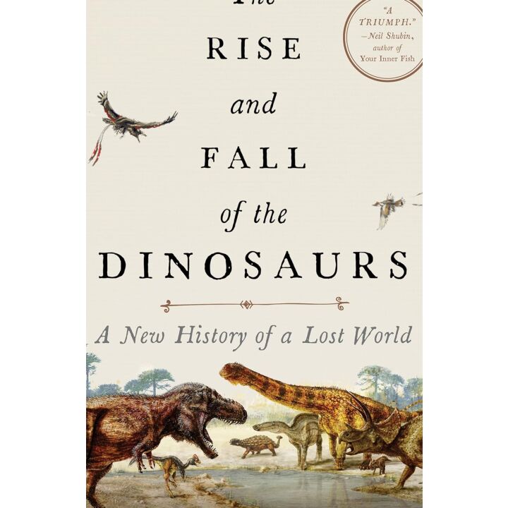 Dinosaurs: A New History of Their Rise and Fall