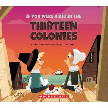 If You Were a Kid in the Thirteen Colonies (If You Were a Kid)
