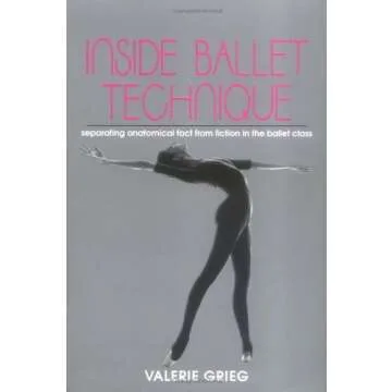 Inside Ballet Technique: A Comprehensive Guide for Dancers and Teachers by Valerie Grieg
