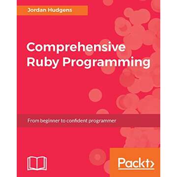 Comprehensive Ruby Programming: From beginner to confident programmer