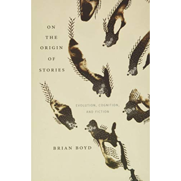 On the Origin of Stories: Evolution, Cognition, and Fiction