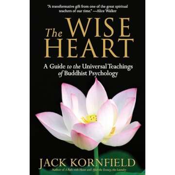 The Wise Heart: A Guide to the Universal Teachings of Buddhist Psychology