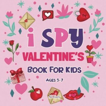 I Spy Valentine's Book For Kids: Ages 5-7 Fun Colorful Activity Book