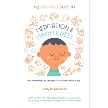 Master Mindfulness with The Headspace Guide to Meditation