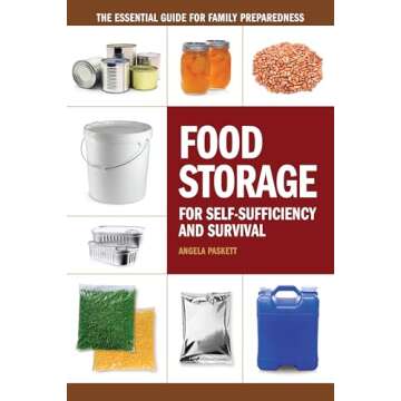 Food Storage for Self-Sufficiency and Survival: The Essential Guide for Family Preparedness