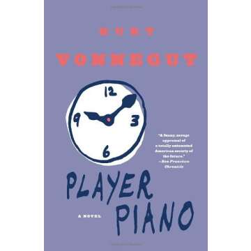 By Kurt Vonnegut: Player Piano - A Novel that Challenges Humanity