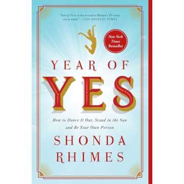 Year of Yes: How to Dance It Out, Stand In the Sun and Be Your Own Person