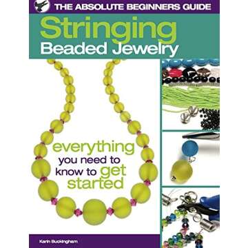 The Absolute Beginners Guide: Stringing Beaded Jewelry - Perfect for Craft Enthusiasts and Aspiring ...
