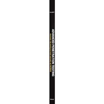 Advanced Penetration Testing: Hacking the World's Most Secure Networks