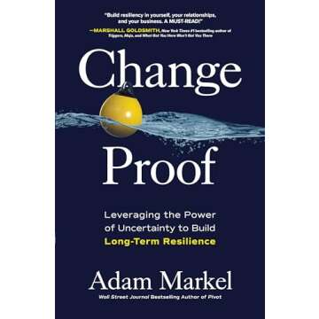 Change Proof: Leveraging the Power of Uncertainty to Build Long-term Resilience