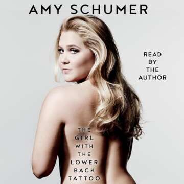 The Girl with the Lower Back Tattoo: Amy Schumer's Hilarious Memoir