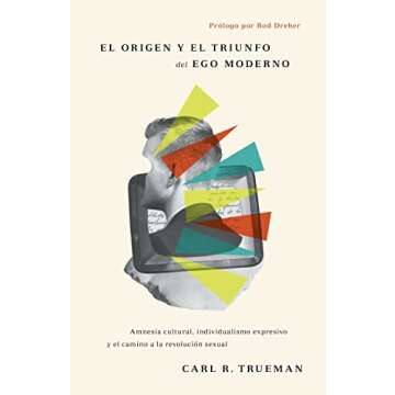 El origen y el triunfo del ego moderno: Amnesia cultural, Individualismo expresivo y el camino a la ...