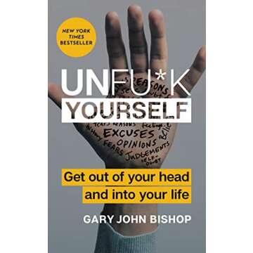 Unfu*k Yourself: Get Out of Your Head and into Your Life (Unfu*k Yourself series)