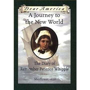 A Journey to the New World: The Diary of Remember Patience Whipple, Mayflower, 1620 (Dear America Se...