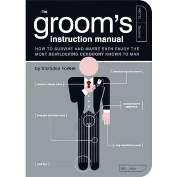 The Groom's Instruction Manual: How to Survive and Enjoy Wedding Planning