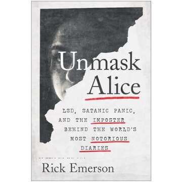 Unmask Alice: LSD, Satanic Panic, and the Imposter Behind the World's Most Notorious Diaries