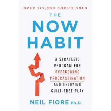 The Now Habit: Overcome Procrastination and Enjoy Guilt-Free Play